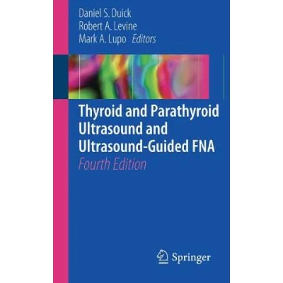 Thyroid and Parathyroid Ultrasound and Ultrasound-Guided FNA | Daniel S. Duick, Mark A. Lupo, Robert A. Levine