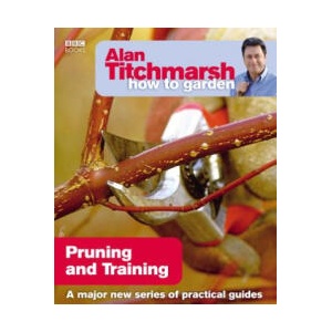 Alan Titchmarsh How to Garden: Pruning and Training | Alan Titchmarsh (ISBN: 9781846074004)