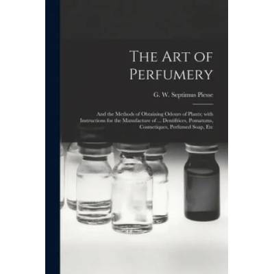 Art of Perfumery | G. W. Septimus (George Willia Piesse