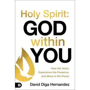 Holy Spirit: God Within You | David Diga Hernandez (ISBN: 9780768483390)
