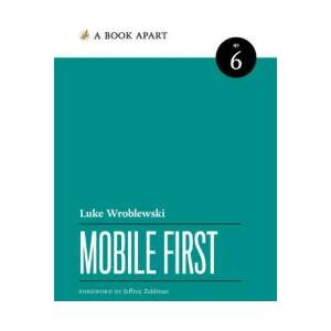 Mobile First | Luke Wroblewski (ISBN: 9781952616488)