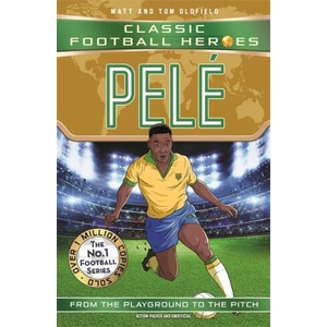 Pele (Classic Football Heroes - The No. 1 football series): Collect them all! | Matt & Tom Oldfield (2024)