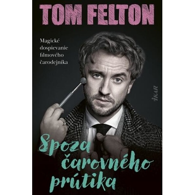 Spoza čarovného prútika - Felton Tom