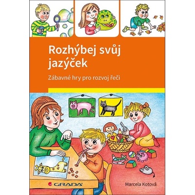 Rozhýbej svůj jazýček - Zábavné hry pro rozvoj řeči