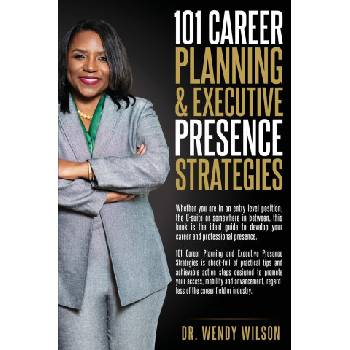 101 Career Planning & Executive Presence Strategies
