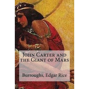 John Carter and the Giant of Mars | Burroughs Edgar Rice, Edibooks (ISBN: 9781536996203)