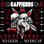 Caffiends - No Gods No Decaf (LP) (0823819704613)