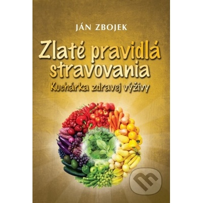 Zlaté pravidlá stravovania - Ján Zbojek