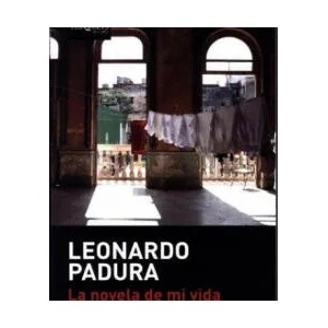 La novela de mi vida | Leonardo Padura (ISBN: 9788490663578)