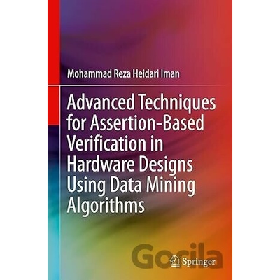 Advanced Techniques for Assertion-Based Verification in Hardware Designs Using Data Mining Algorithms - Mohammad Reza Heidari Iman
