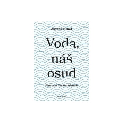 Voda, náš osud - Zbyněk Hrkal