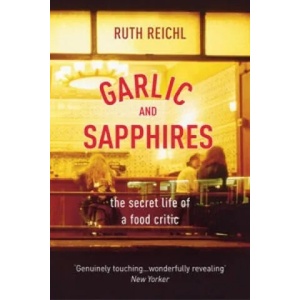 Garlic And Sapphires | Ruth Reichl (2007)