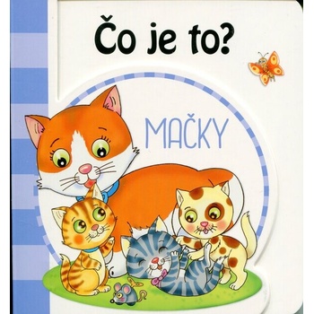 Čo je to? Mačky