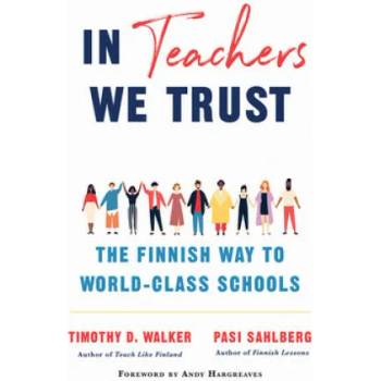 Image 1 of In Teachers We Trust | Pasi Sahlberg, Timothy D. Walker
