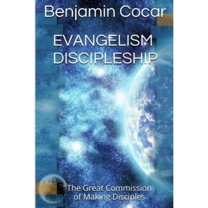 Evangelism Discipleship: The Great Commission of Making Disciples | Banjamin Cocar, Edward D Andrews (ISBN: 9780692359129)