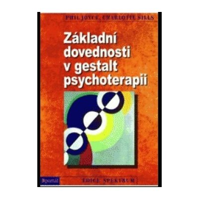 Základní dovednosti v gestalt psychoterapii - Phil Joyce