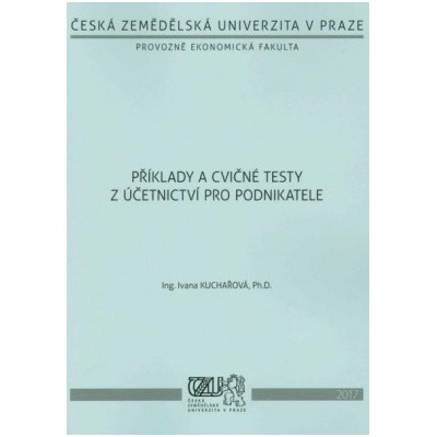 Příklady a cvičné testy z účetnictví pro podnikatele - Kuchařová Ivana