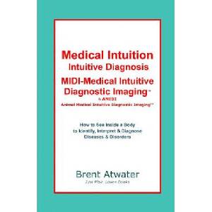 Medical Intuition, Intuitive Diagnosis, MIDI-Medical Intuiti | Brent Atwater (ISBN: 9781439274101)
