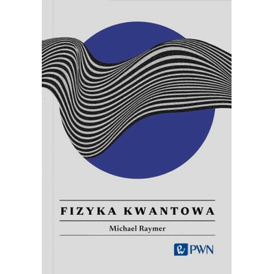 Fizyka kwantowa. Wszystko, co warto wiedzieć