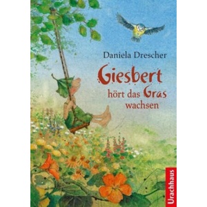 Giesbert hört das Gras wachsen | Daniela Drescher, Daniela Drescher (ISBN: 9783825151744)