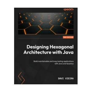 Designing Hexagonal Architecture with Java - Second Edition | Davi Vieira (ISBN: 9781837635115)