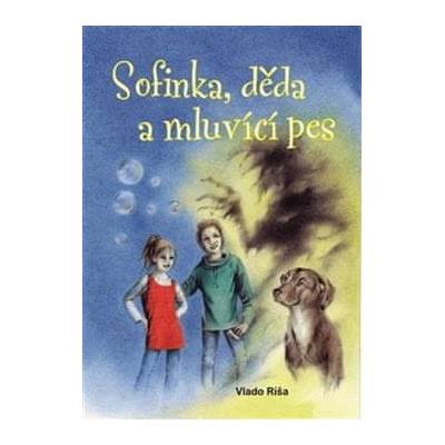 Sofinka, děda a mluvicí pes
