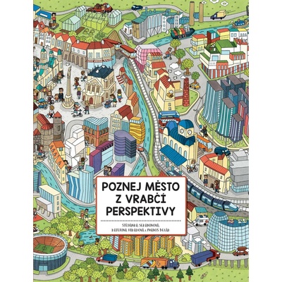 Poznej město z vrabčí perspektivy - Štěpánka Sekaninová, Kateřina Hikadová ilustrácie, Maroš Belák