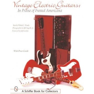 Vintage Electric Guitars: In Praise of Fretted Americana (ISBN: 9780764313615)