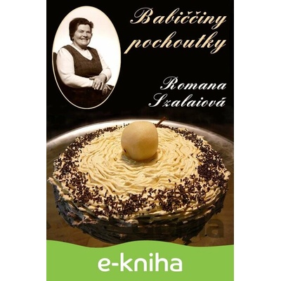 Babiččiny pochoutky - Romana Szalaiová CZ