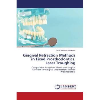 Gingival Retraction Methods in Fixed Prosthodontics. Laser Troughing | Rada Torezova Kazakova