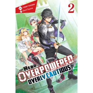 Hero Is Overpowered but Overly Cautious, Vol. 2 (light novel) | Light Tuchihi (ISBN: 9781975356903)