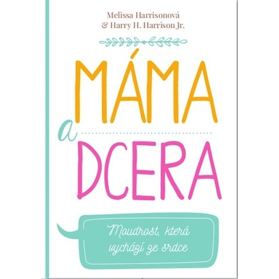 Máma a dcera Moudrost, která vychází ze srdce