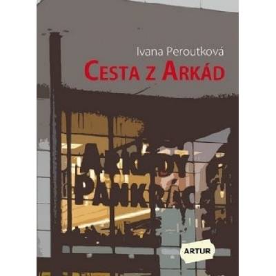 Cesta z Arkád - Ivana Peroutková