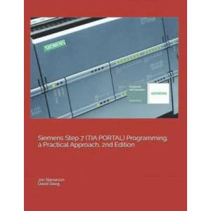 Siemens Step 7 (TIA PORTAL) Programming, a Practical Approach, 2nd Edition | David Deeg, Jon Stenerson (ISBN: 9781091474109)