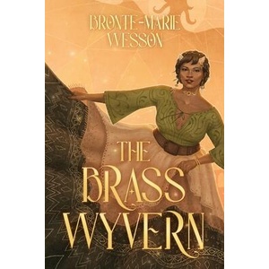 The Brass Wyvern | Bronte-Marie Wesson (ISBN: 9781763682115)