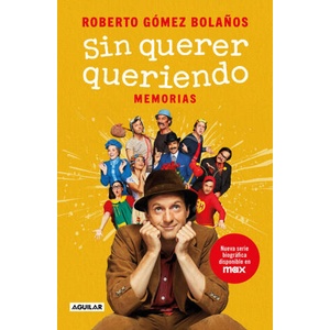 Sin Querer Queriendo / I Didn't Mean to | Gómez Bolańos, Roberto (ISBN: 9786073811163)