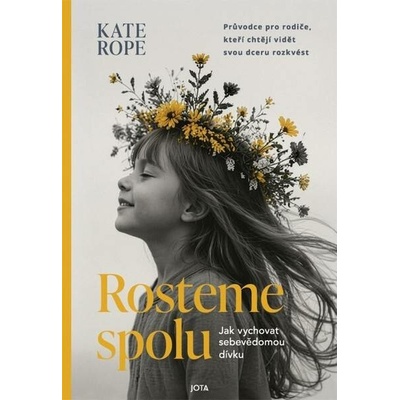 Rosteme spolu - Jak vychovat sebevědomou dívku