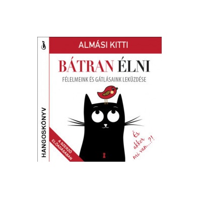 Bátran élni - Hangoskönyv - Félelmeink és gátlásaink leküzdése