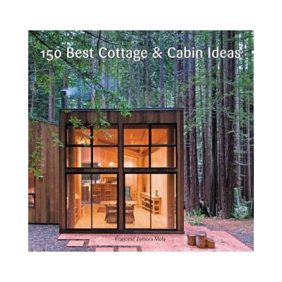 150 Best Cottage and Cabin Ideas