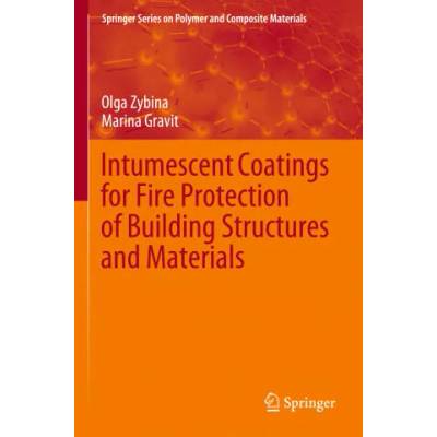 Intumescent Coatings for Fire Protection of Building Structures and Materials | Olga Zybina