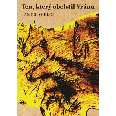 Ten, který obelstil Vránu - James Welch