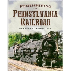 Remembering the Pennsylvania Railroad | Kenneth C. Springirth (ISBN: 9781625450715)