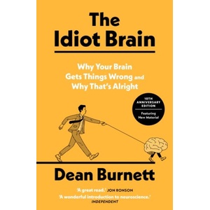 The Idiot Brain | Dean Burnett (ISBN: 9781783353248)