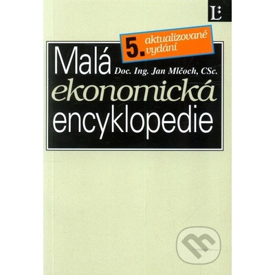 Malá ekonomická encyklopedie 5. vydání - Mlčoch Jan