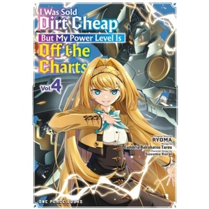I Was Sold Dirt Cheap, But My Power Level Is Off the Charts Volume 4 (ISBN: 9781642734430)