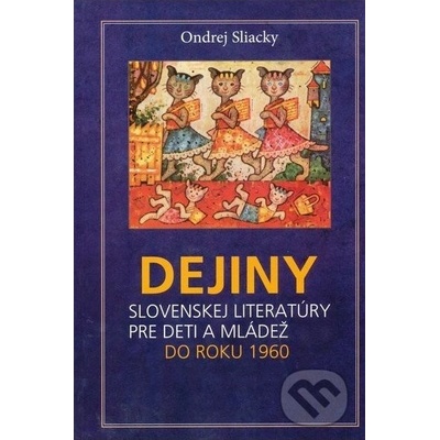 Dejiny slovenskej literatúry pre deti a mládež - Ondrej Sliacky