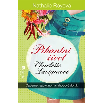 Pikantní život Charlotte Lavigneové Cabernet sauvignon a jahodový dortík - Nathalie Royová