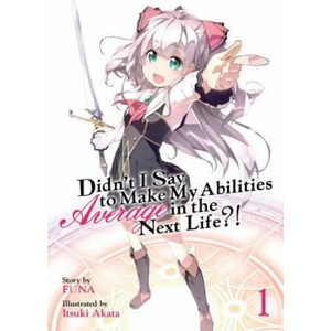 Didn't I Say to Make My Abilities Average in the Next Life, Vol. 1 (ISBN: 9781626928695)