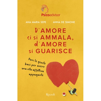 D'amore ci si ammala, d'amore si guarisce. Poni le giuste basi per avere una vita affettiva appagante