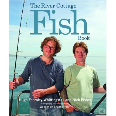 The River Cottage Fish Book - Nick Fisher, Hugh Fearnley-Whittingstall
